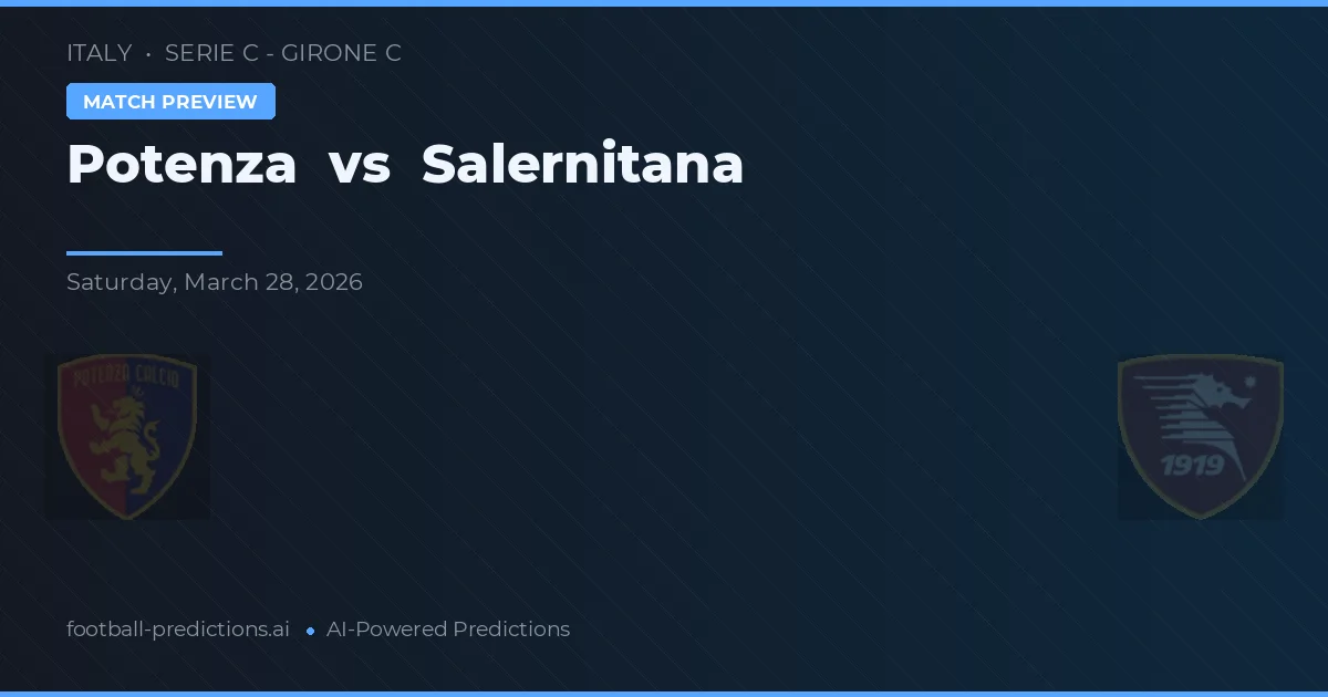 Potenza vs Salernitana — pronostic și avancronică meci