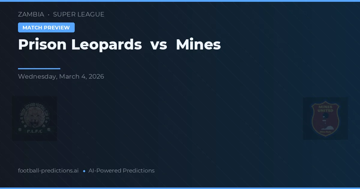 Leoparzi Închisoare vs Mines — pronostic și avancronică meci