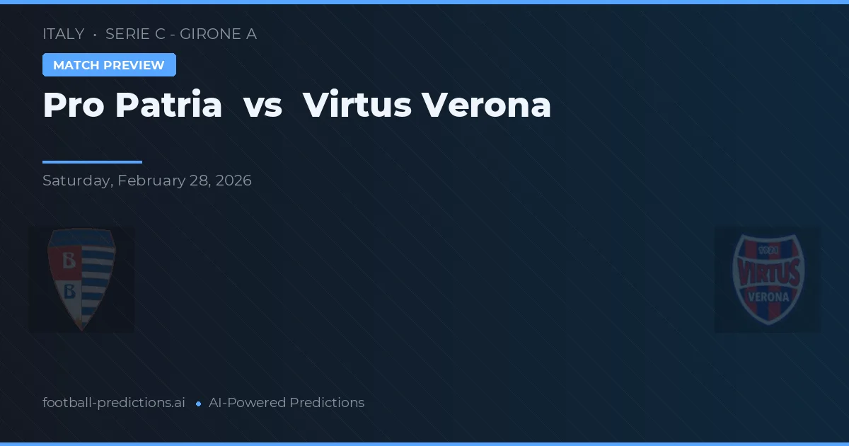 Pro Patria vs Virtus Verona — pronostic și avancronică meci