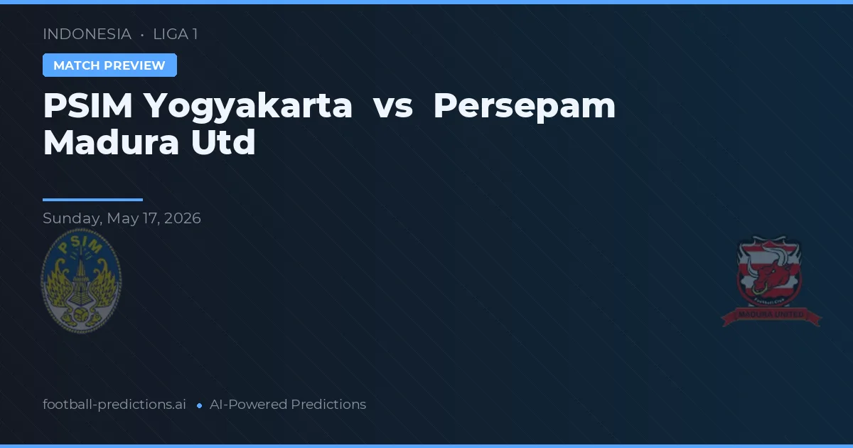 PSIM Yogyakarta vs Persepam Madura United — pronostic și avancronică meci