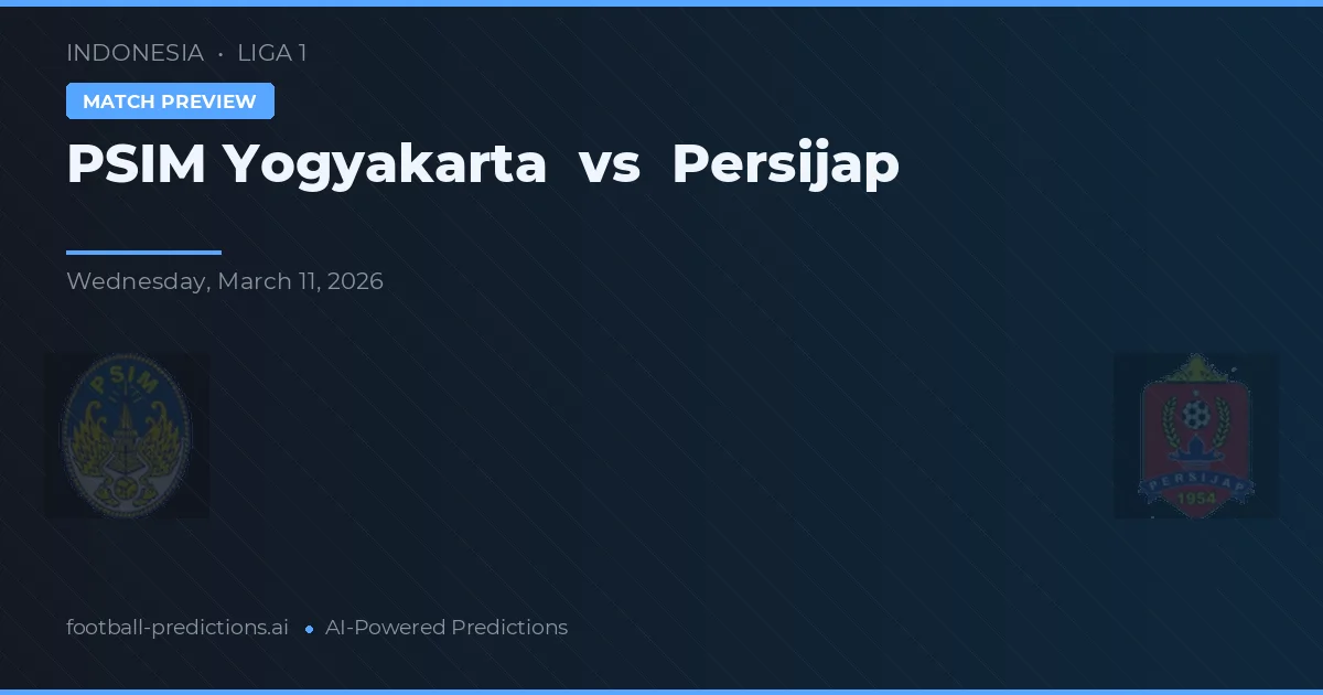 PSIM Yogyakarta vs Persijap — pronostic și avancronică meci