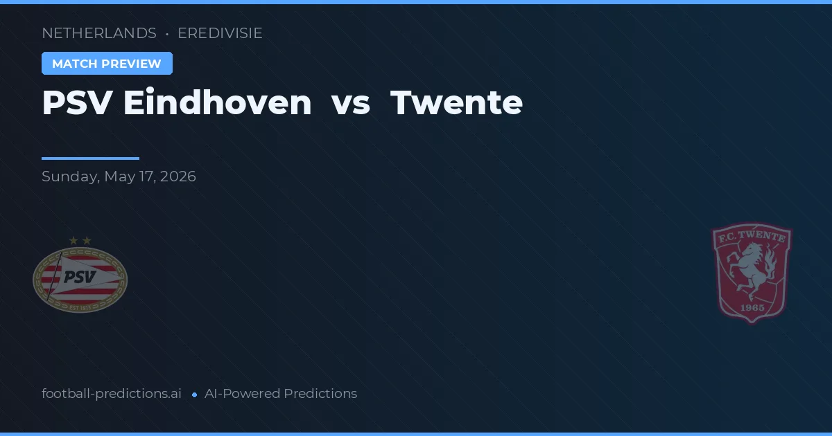 PSV Eindhoven vs Twente — pronostic și avancronică meci