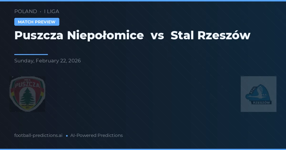 Puszcza Niepołomice vs Stal Rzeszów — pronostic și avancronică meci