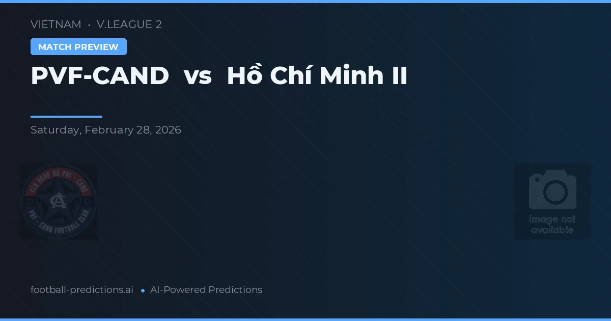 PVF-CAND vs Hồ Chí Minh II — pronostic și avancronică meci