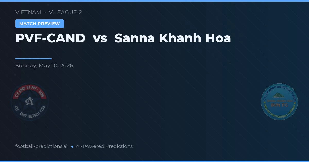 PVF-CAND vs Sanna Khánh Hòa — pronostic și avancronică meci