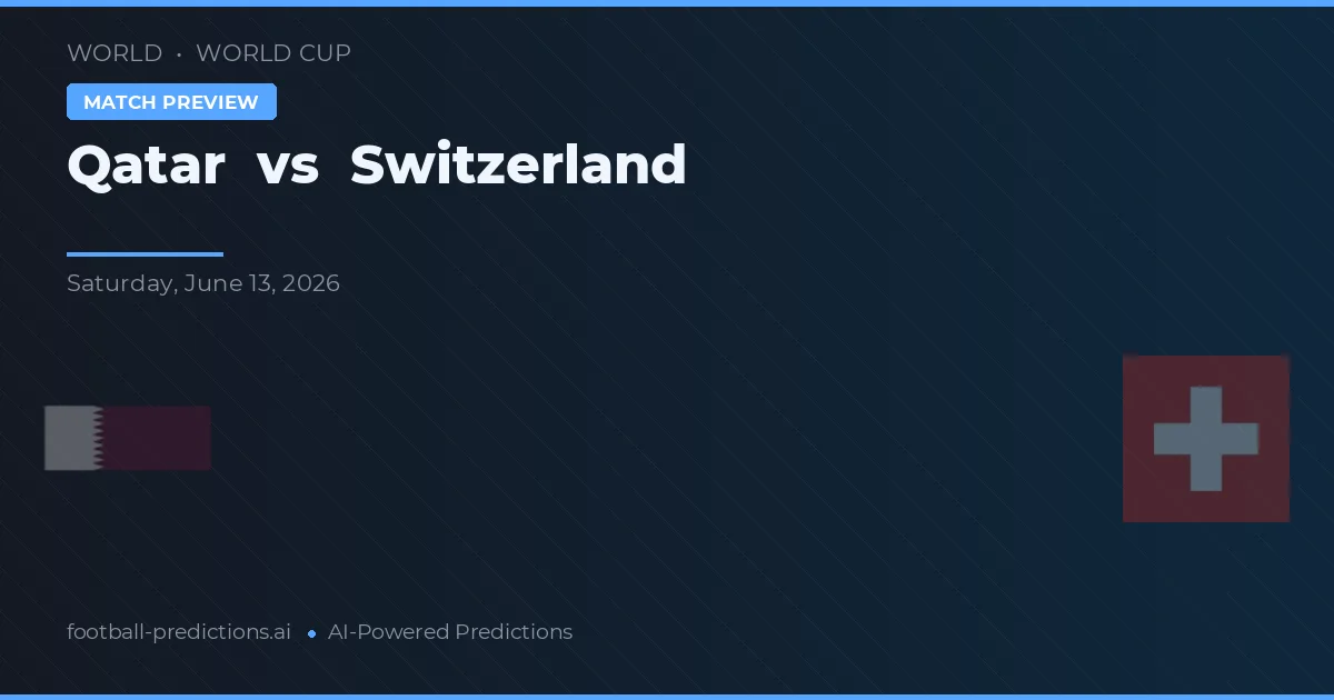 Qatar vs Elveția — pronostic și avancronică meci