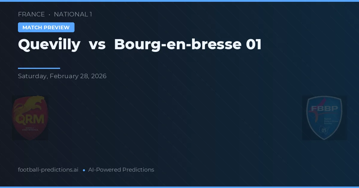 Quevilly vs Bourg-en-Bresse 01 — pronostic și avancronică meci