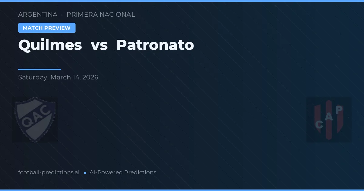 Quilmes vs Patronato — pronostic și avancronică meci