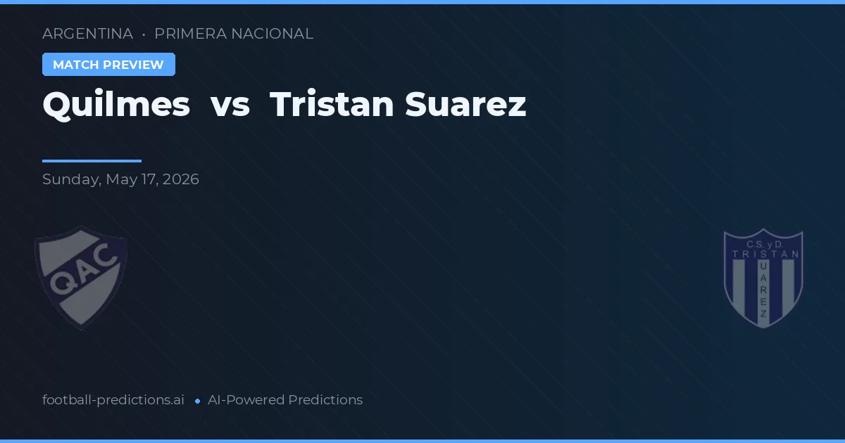 Quilmes vs Tristán Suárez — pronostic și avancronică meci
