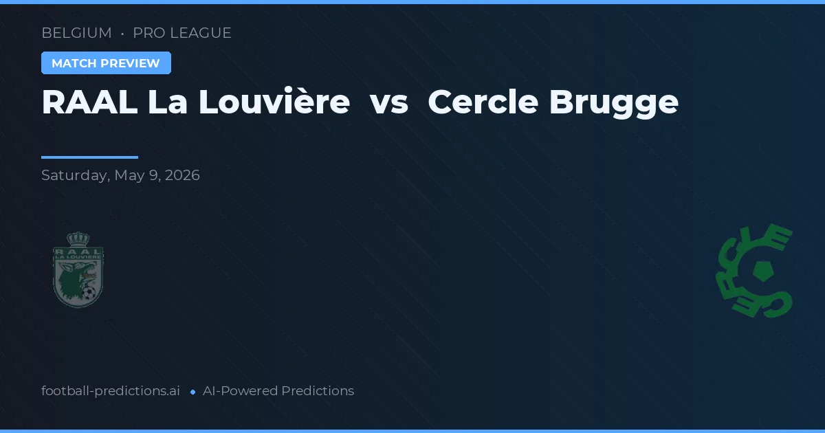 RAAL La Louvière vs Cercle Brugge — pronostic și avancronică meci