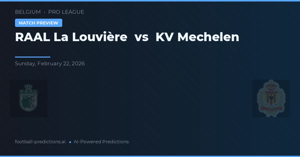 RAAL La Louvière vs Mechelen — pronostic și avancronică meci