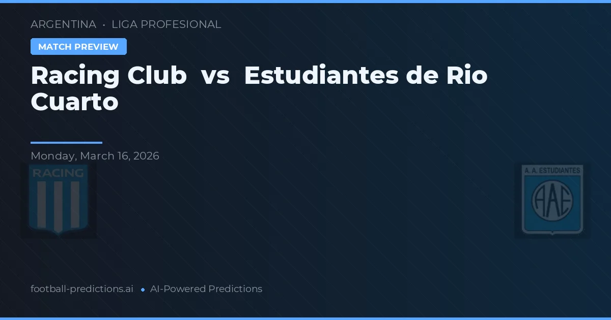 Racing Club vs Estudiantes de Río Cuarto — pronostic și avancronică meci