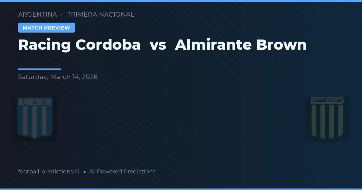 Racing de Córdoba vs Almirante Brown — pronostic și avancronică meci