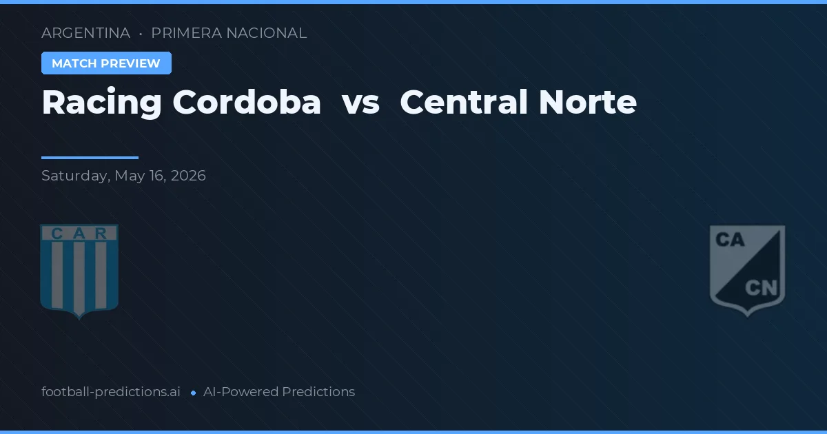 Racing de Córdoba vs Central Norte — pronostic și avancronică meci