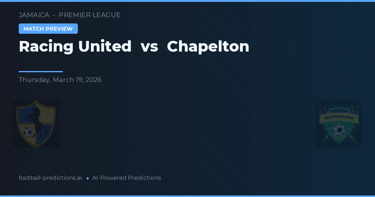 Racing United vs Chapelton — pronostic și avancronică meci