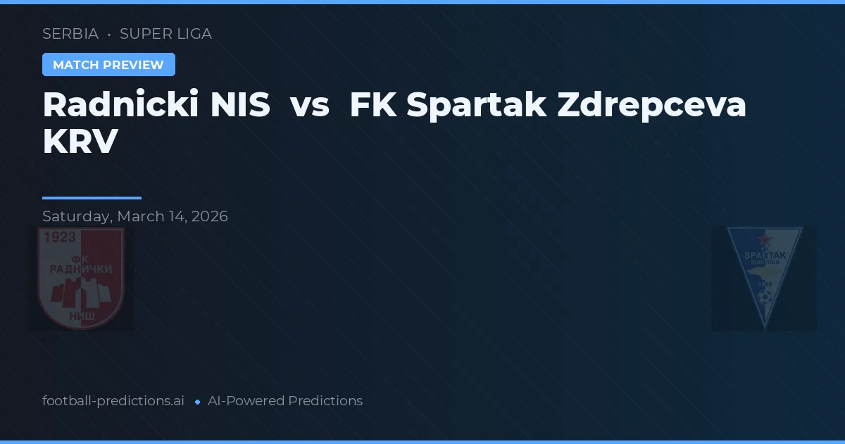 Radnički NIS vs FK Spartak Zrenjanin — pronostic și avancronică meci
