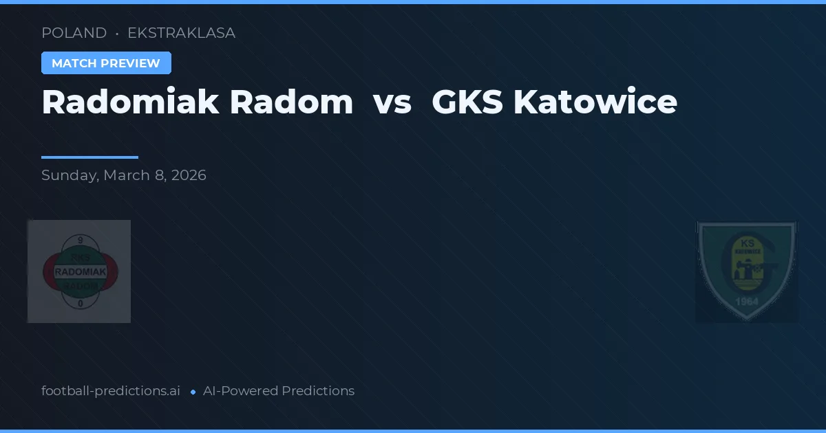 Radomiak Radom vs GKS Katowice — pronostic și avancronică meci