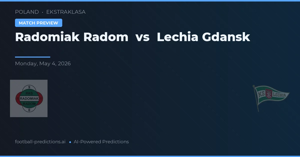 Radomiak Radom vs Lechia Gdańsk — pronostic și avancronică meci