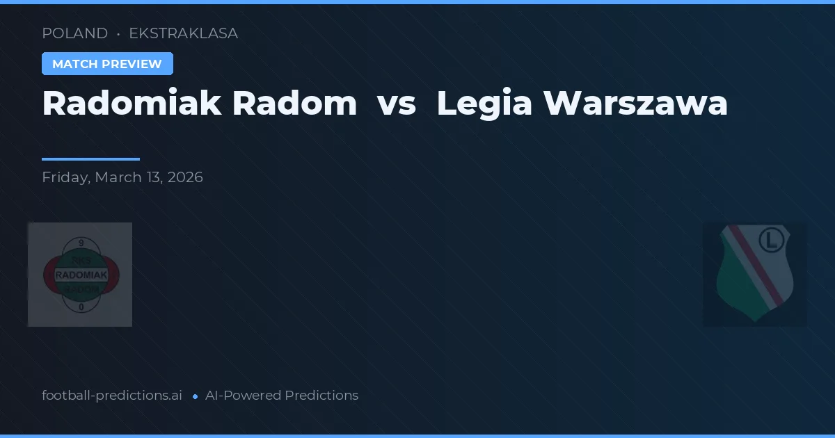 Radomiak Radom vs Legia Varșovia — pronostic și avancronică meci