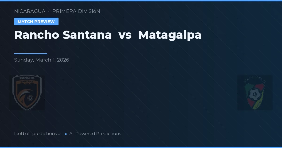 Rancho Santana vs Matagalpa — pronostic și avancronică meci