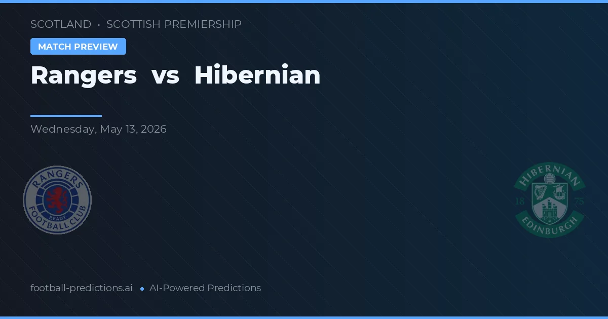 Rangers vs Hibernian — pronostic și avancronică meci