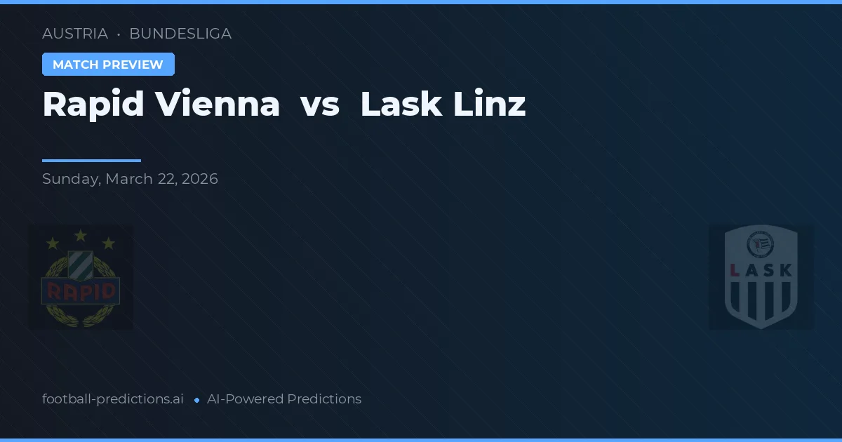 Rapid Viena vs LASK Linz — pronostic și avancronică meci