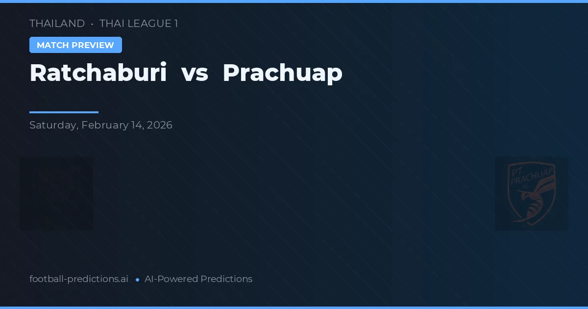 Ratchaburi vs Prachuap — pronostic și avancronică meci