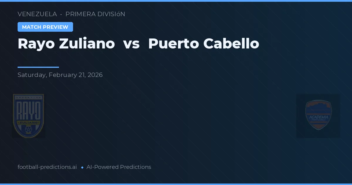 Rayo Zuliano vs Puerto Cabello — pronostic și avancronică meci