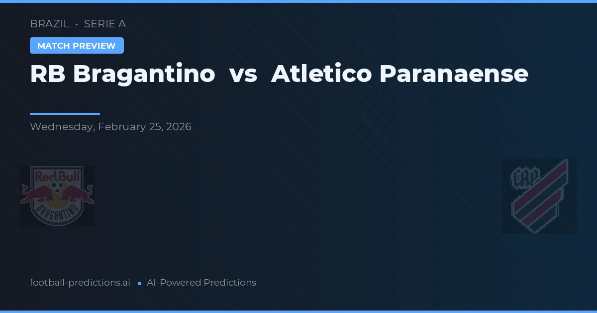 RB Bragantino vs Atlético Paranaense — pronostic și avancronică meci