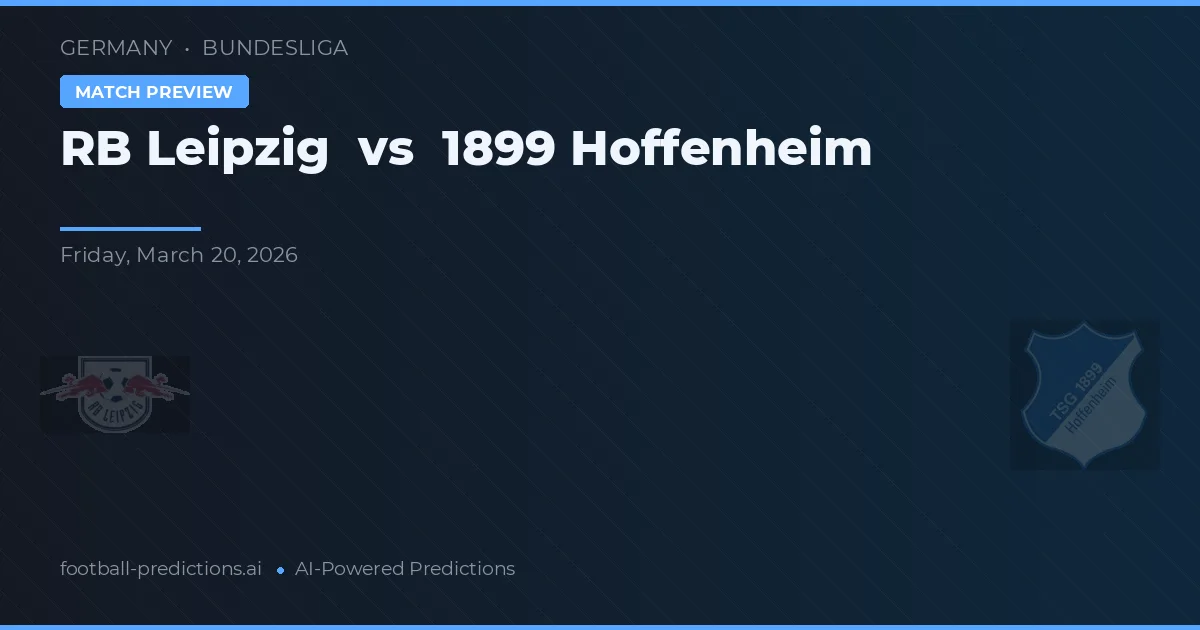 RB Leipzig vs 1899 Hoffenheim — pronostic și avancronică meci
