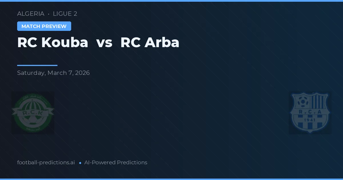 RC Kouba vs RC Arba — pronostic și avancronică meci