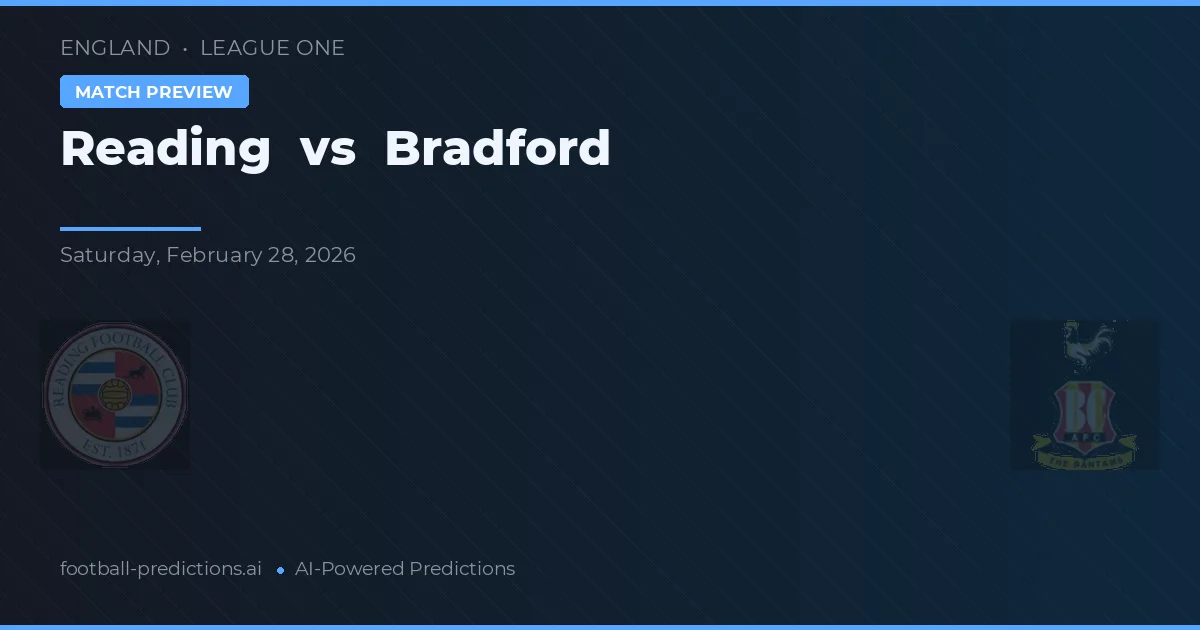Reading vs Bradford — pronostic și avancronică meci