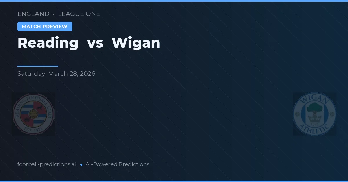 Reading vs Wigan — pronostic și avancronică meci