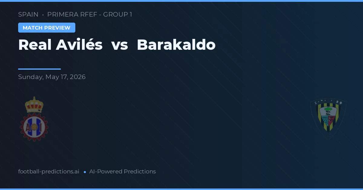 Real Avilés vs Barakaldo — pronostic și avancronică meci