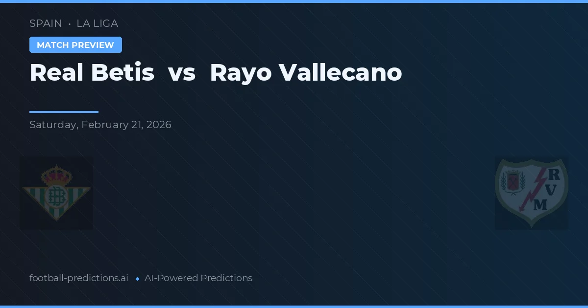 Real Betis vs Rayo Vallecano — pronostic și avancronică meci