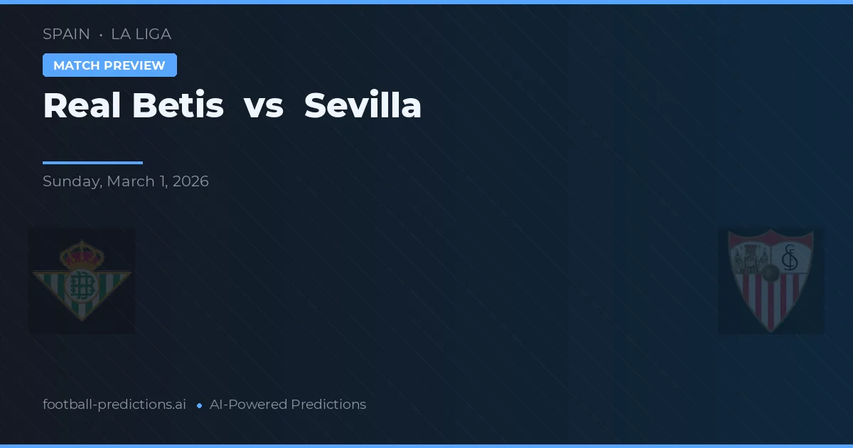 Real Betis vs Sevilla — pronostic și avancronică meci