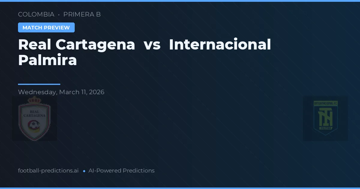 Real Cartagena vs Internacional Palmira — pronostic și avancronică meci