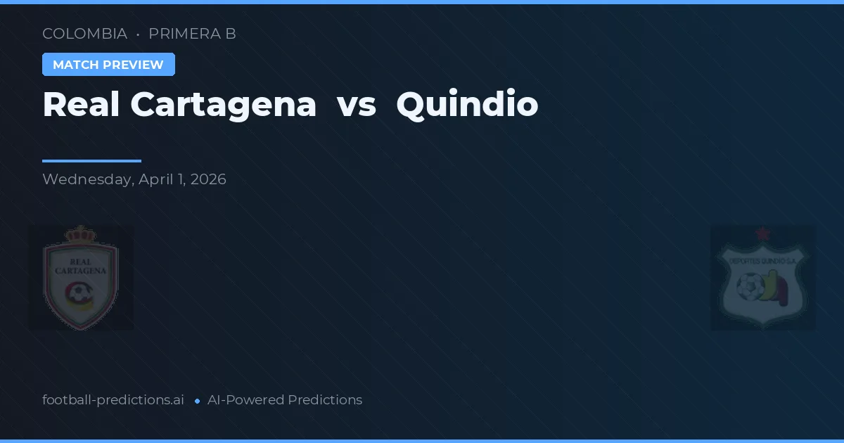 Real Cartagena vs Quindío — pronostic și avancronică meci