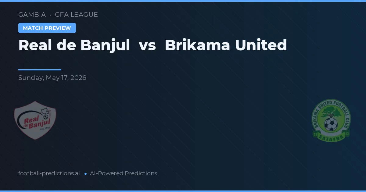 Real Banjul vs Brikama United — pronostic și avancronică meci