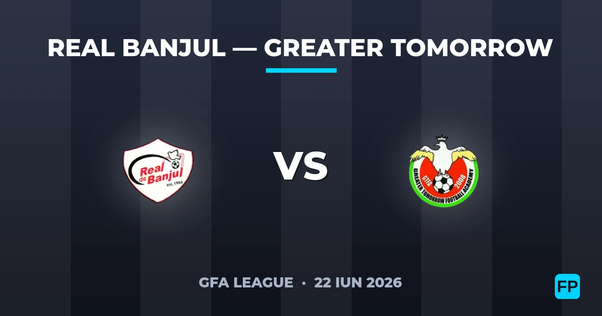 Real Banjul vs Greater Tomorrow — pronostic și avancronică meci