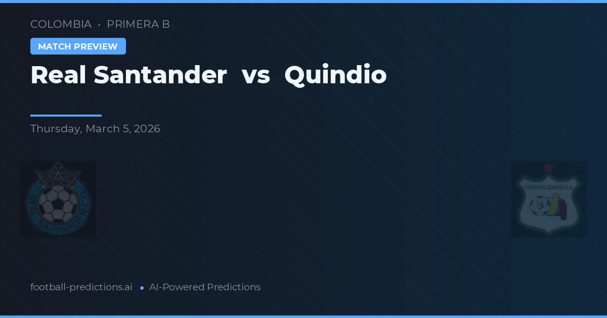 Real Santander vs Quindío — pronostic și avancronică meci