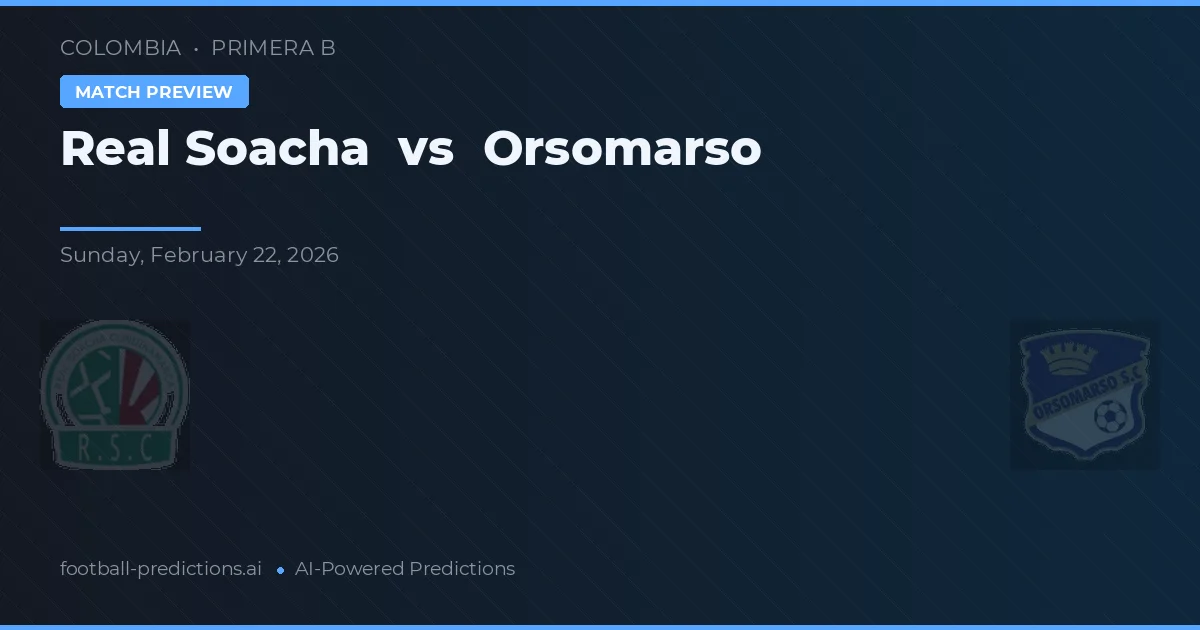 Real Soacha vs Orsomarso — pronostic și avancronică meci