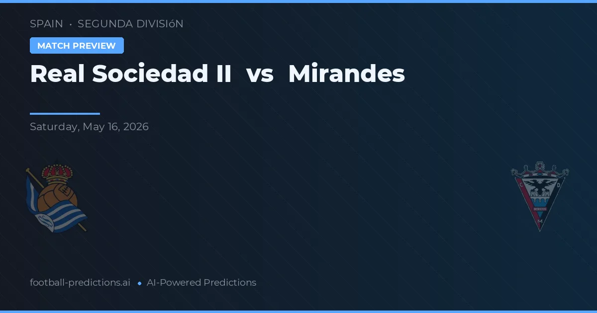 Real Sociedad II vs Mirandés — pronostic și avancronică meci