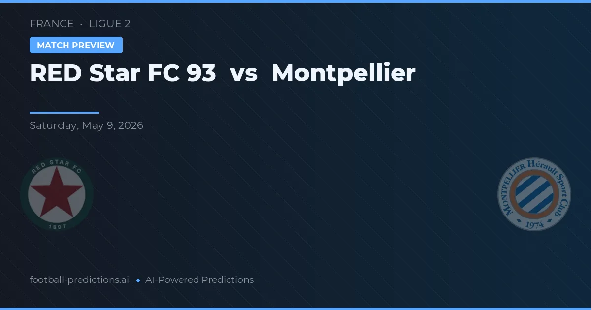 Star Roșu FC 93 vs Montpellier — pronostic și avancronică meci