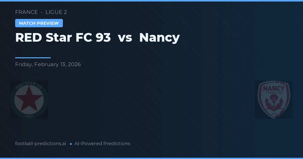 Star Roșu FC 93 vs Nancy — pronostic și avancronică meci
