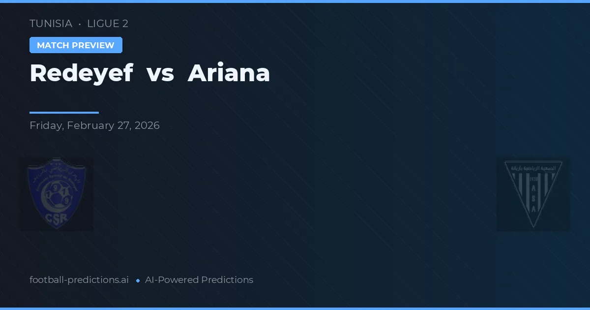 Redeyef vs Ariana — pronostic și avancronică meci
