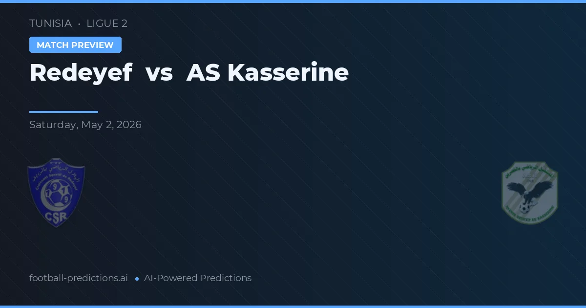 Redeyef vs AS Kasserine — pronostic și avancronică meci