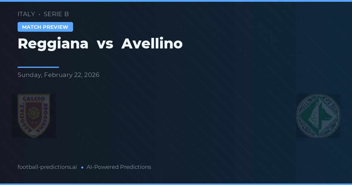 Reggiana vs Avellino — pronostic și avancronică meci