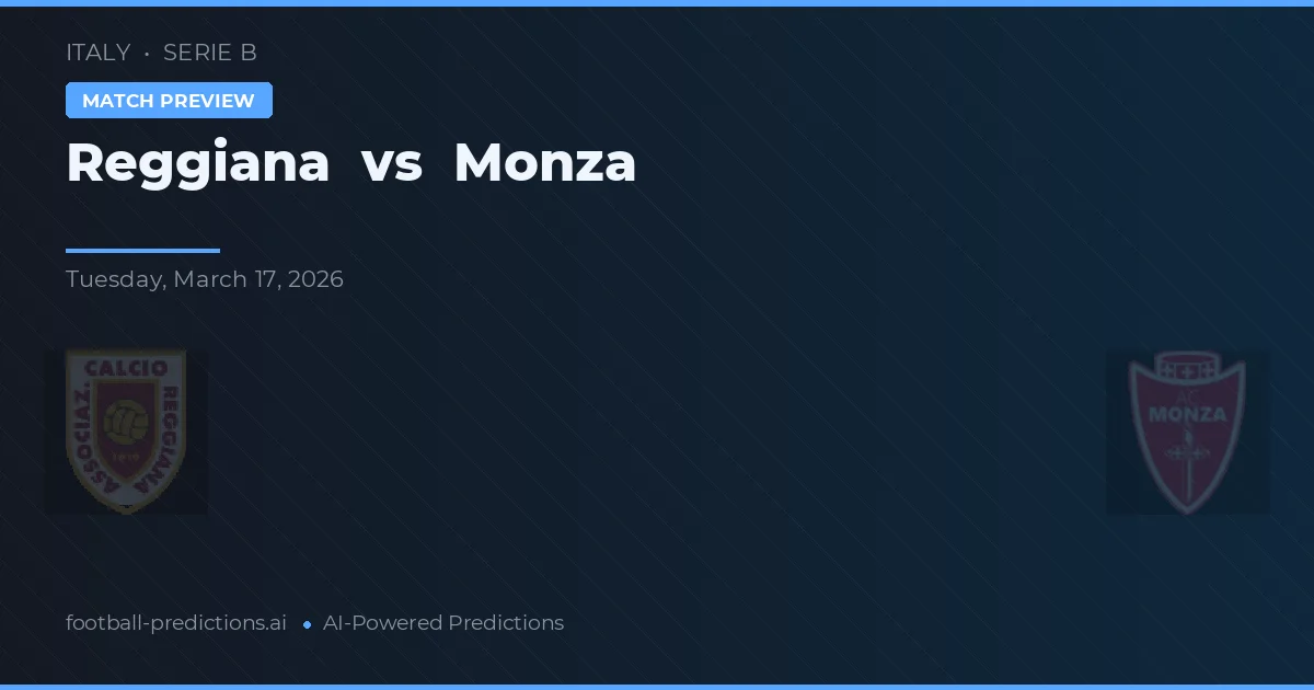 Reggiana vs Monza — pronostic și avancronică meci