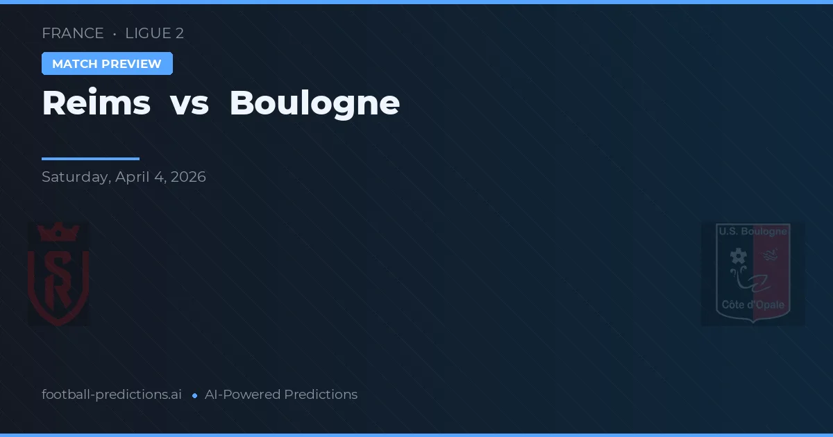 Reims vs Boulogne — pronostic și avancronică meci